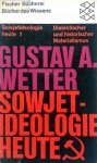 Wetter, Gustav A. - Sowjet-Ideologie heute 1 (DUITSTALIG)