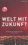 Radermacher, Franz-Josef / Beyers, Bert - Welt mit Zukunft. Uberleben im 21. jahrhundert. Gesigneerd door de auteur.