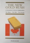 Keane, Frank - The New Gold Rush. Canadian Gold Companies. The Mines - The Men - The Dreams.