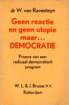 Ravesteyn, W. van - Geen reactie en geen utopie maar...democratie. Proeve van een radicaal-democratisch program