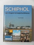 Grosfeld, Frans - Schiphol van vliegwei tot superluchthaven