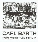  - Carl Barth Frühe Werke 1923 bis 1944 Gedachtnisausstelling zum 85. Geburtstag
