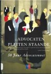 Duren, W.K. van - Advocaten pleiten staande / 50 jaar Advocatenwet