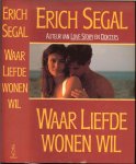 Segal, Erich .. Vertaling Ineke van Bronswijk - Waar liefde wonen wil