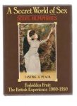 Humphries, Steve - A secret world of sex: Forbidden fruit The British Experience 1900-1950