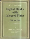 Tooley, R.V. - English Books with Coloured Plates