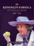 Brigitte Balfoort,Joris De Voogt - Koningin Fabiola / het eeuwige meisje 1928-2014