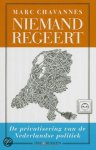 Chavannes, M. - Niemand regeert / de privatisering van de Nederlandse politiek
