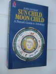 Astrop, John - Sun Child, Moon Child. A Parent's Guide tot Astronomy. How to make the most of your relationship with your Child.