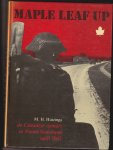 Huizinga, M.H. - MAPLE LEAF UP de Canadese opmars in Noord-Nederland april 1945. HARDCOVER