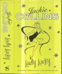 Collins, Jackie  Vertaling Ella Vermeulen .. Omslagontwerp  Sander Verheijen - Lady Lucky .. Geld , macht , seks en moord  ... Lucky is terug en Hoe