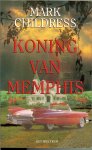 Childress Mark .. Omslagontwerp : A. van Velzen - Koning van Memphis .. Dit is de eerste roman die ik heb gelezen die niet alleen over rock 'n roll gaat , maar ook tot het wezen ervan doordringt .
