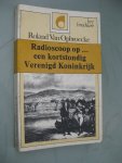 Opbroecke, Roland Van - - Radioscoop op... een kortstondig Verenigd Koninkrijk.