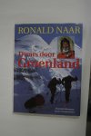Naar, Ronald - Dwars door Groenland [met handtekening van de auteur]