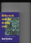 Davidson, B. - Afrika en de vloek van de natie-staat / druk 1
