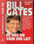 Gates, Bill .. Een boek voor iedereen die wil meedenken over de toekomst - De weg die voor ons ligt .. De baanbrekende visie van Microsoft-topman Bill Gates op de informatiesnelweg en de gevolgen daarvan voor onderwijs,entertainment,politiek en business