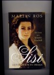 ROS, MARTIN - Sisi Liefde, geluk en drama - Het leven van keizerin Elisabeth