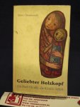 Dombrowski, Ernst von - Geliebter Holzkopf, ein Buch für alle die Kinder lieben