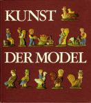 Kurth, Herbert - Kunst der Model - Kulturgeschichte der Back- und Hohlformen.
