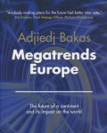 Bakas, Adjiedj - Megatrends Europe. The Future Of A Continent And Its Impact On The World