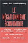 Pierre Cahuc (Author), André Zylberberg (Author), Flammarion (Editor) - Le Négationnisme économique (French Edition) (French) Paperback – September 9, 2016
