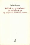 Al-Azm, Sadik - Kritiek op godsdienst en wetenschap. Vijf essays over islamitische cultuur.