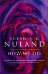 Sherwin B Nuland - How We Die