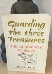 Reid, Daniel - Guarding the three Treasures; the Chinese way of health