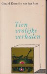 Reve (14 december 1923 Amsterdam, Nederland - 8 april 2006 Zulte, Belgie), Gerard Kornelis van het - Tien vrolijke verhalen