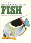 Norman WEAVER/Christine BERNARD - The Book of Fantastic Fish Unusual species from the amazing world under the Seas
