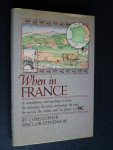 Sinclair-Stevenson, Christopher - When in France, A serendipitous visit touching on paris the chateaux, the wines and waters, the food, the morals, the clichés, and 'la Gloire'
