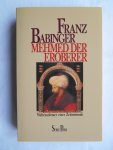 Babinger, Frans - Mehmed der Eroberer und seine Zeit