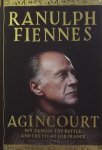 Fiennes, Ranulph - Agincourt. My family, the battle and the fight for France.