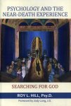 Hill, Roy L. - Psychology and the Near-Death Experience. Searching for God.