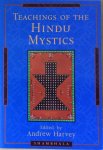 Harvey, Andrew (edited by) - Teachings of the Hindu Mystics