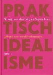 Berg, Natasja van den / Koers, Sophie - Praktisch idealisme. Lijfboek voor wereldverbeteraars.
