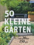 Louwerse, Hanneke - 50 kleine Gärten von 20 bis 150 qm. Das Ideenbuch