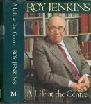 Jenkins, Roy - A Life at the Centre