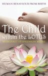Meere , Margaret Stephenson . ( isbn 9781921295164 ] - The Child Within the Lotus . ( Human Behaviour from Birth . ) Blending current western knowledge with eastern wisdom this book is a guide on how to nurture your child both physically and spiritually through all stages of growth. From birth to eight -