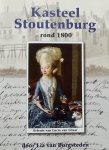 Burgsteden, Lia van. - Kasteel Stoutenburg rond 1800. Erfenis van Lucia van Lilaar.