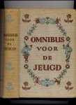 WINKLER-VONK, ANNIE (SAMENSTELLER) & RIEN MARSMAN (inleiding) - Omnubus voor de jeugd - geïllustreerd door nederlandse tekenaats