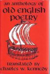 Kennedy, Charles W. - An anthology of old English poetry. Translated into alliterative verse