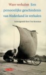 Rozeman, T. - Ware verhalen / een persoonlijke geschiedenis van Nederland in verhalen