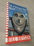 Bryson, Bill - I'm a Stranger Here Myself / Notes on Returning to America After 20 Years Away