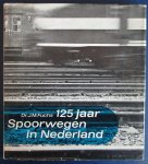 Fuchs, J.M. - 125 JAAR SPOORWEGEN IN NEDERLAND - Geïllustreerde geschiedenis in sneltreinvaart.