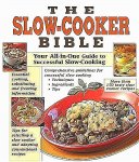 Weber , Lois . [ isbn 9781412723343 ] - The Slow Cooker Bible . ( Your all-in-One Guide to Successful slow cooking . Comprehensive Guidelines for successful slow-cooking - Techniques - Ingredients - )