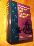 Biedermann, Hans - Lexikon der magischen Künste - Alchemie, Sterndeutung, Hexenglaube, Geheimlehren, Mantik, Zauberkunst