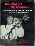 edited by Frank J. Gillis and John W. Miner - Oh, Didn't He Rumble  The life story of Lee Collins as told to Mary Collins