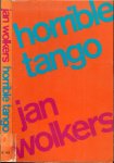 Wolkers, Jan Omslagontwerp  Jan Vermeulen  Typografie  en  Foto Eddy de Jongh - Horrible tango