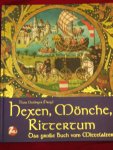 Dollinger, Hans ( Hrsg) - Hexen, Mönche, Rittertum ; Das grosse Buch vom Mittelalter